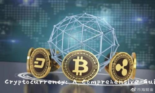 Title: Understanding Cryptocurrency: A Comprehensive Guide to Digital Assets