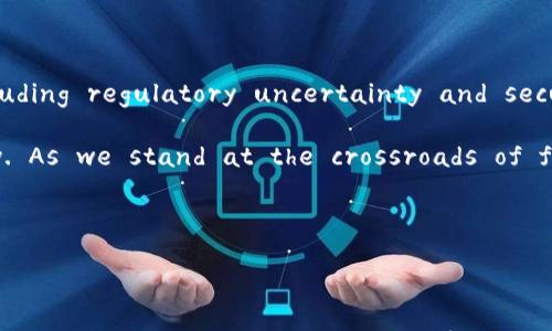 当然，我可以帮你写一篇关于加密货币的英语作文。以下是一篇关于加密货币的简要作文：

---

### The Rise of Cryptocurrency: A Revolutionary Change in Finance

In recent years, the financial landscape has been dramatically transformed by the emergence of cryptocurrency. Once a fringe concept known primarily to tech enthusiasts and speculative investors, cryptocurrencies like Bitcoin, Ethereum, and many others have gained substantial traction, attracting the attention of mainstream media, investors, and even governments. This essay explores the rise of cryptocurrency, its benefits, challenges, and its potential future.

#### What is Cryptocurrency?

Cryptocurrency is a type of digital or virtual currency that uses cryptography for security. Unlike traditional currencies issued by governments (like the dollar or euro), cryptocurrencies operate on decentralized technology called blockchain. This means that transactions are recorded across a network of computers, making them transparent and resistant to manipulation or fraud.

One of the most significant characteristics of cryptocurrencies is their limited supply. For example, the total number of Bitcoin that can ever exist is capped at 21 million. This makes it a deflationary asset, unlike fiat currencies, which can be printed at will by governments, potentially leading to inflation.

#### The Benefits of Cryptocurrency

One of the primary advantages of cryptocurrency is its decentralization. It empowers individuals by allowing them to manage their financial transactions without the need for intermediaries like banks. This can reduce costs and increase transaction speed, particularly for international money transfers. For instance, sending money across borders through traditional banking channels can take several days and incur high fees, while cryptocurrency transactions can be completed within minutes and at a fraction of the cost.

Additionally, cryptocurrencies offer increased privacy. Traditional banking systems require extensive personal information for transactions, while many cryptocurrencies allow users to transact anonymously. This feature has attracted individuals in regions with unstable governments or strict financial regulations, providing them with an alternative means of managing their wealth.

Moreover, the underlying technology of cryptocurrencies, blockchain, has potential applications beyond finance. It can enhance transparency and efficiency in various industries, from supply chain management to healthcare, by providing immutable records that can be trusted by all parties involved.

#### The Challenges Faced by Cryptocurrency

Despite its many benefits, the rise of cryptocurrency is not without challenges. One of the most significant issues is the lack of regulatory clarity. Governments around the world are still grappling with how to approach cryptocurrencies, leading to a patchwork of regulations. This uncertainty can create instability in the market, as investors may hesitate to engage with an asset class that could be banned or heavily regulated in the future.

Another challenge is the environmental impact of cryptocurrency mining. The process of validating transactions and creating new coins, especially for proof-of-work cryptocurrencies like Bitcoin, consumes a massive amount of energy and has raised concerns about its carbon footprint. In recent years, there has been a push for more sustainable practices within the cryptocurrency community, with some projects exploring alternative consensus mechanisms that are less energy-intensive.

Security concerns also loom large in the world of cryptocurrencies. While blockchain technology is considered secure, exchanges and wallets where cryptocurrencies are stored often fall victim to hacks and thefts. Investors who do not take proper precautions can lose their assets overnight. This highlights the importance of education and awareness in the crypto space, as users must understand how to protect their investments.

#### The Future of Cryptocurrency

The future of cryptocurrency is uncertain but undeniably promising. As technology continues to evolve, we may see greater adoption of digital currencies in everyday transactions. Major companies are already accepting Bitcoin and other cryptocurrencies as payment, signaling a shift in consumer behavior.

In addition, central bank digital currencies (CBDCs) are gaining traction as governments explore the idea of issuing their digital currencies. These state-backed currencies could coexist with traditional cryptocurrencies, combining the benefits of digital transactions with the stability of government support.

Furthermore, the ongoing development of decentralized finance (DeFi) applications has the potential to revolutionize traditional financial services. By utilizing smart contracts on platforms like Ethereum, DeFi aims to create a more open and inclusive financial system that is accessible to everyone, regardless of their geographic location or economic status.

#### Conclusion

The rise of cryptocurrency represents a significant shift in how we think about money and financial transactions. While it offers many benefits, from decentralization and privacy to increased efficiency, it also faces substantial challenges, including regulatory uncertainty and security concerns. As we move forward, it is crucial for both individuals and institutions to navigate this evolving landscape with caution and an open mind.

In embracing the potential of cryptocurrency, we must also recognize the responsibility that comes with it. Education, innovation, and ethical considerations will play vital roles in shaping the future of this exciting and transformative technology. As we stand at the crossroads of finance and technology, one thing is clear: cryptocurrency is here to stay, and its impact will be felt for generations to come.

---

希望这篇作文对你有所帮助！如果需要更详细的内容或不同的格式，请告诉我。