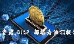 BitP 钱包是一种数字货币钱包，主要用于存储、发